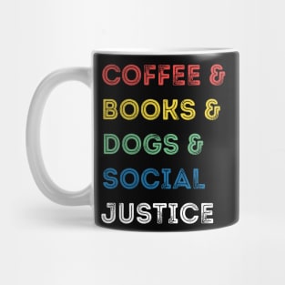 Books And Coffee And Dogs And Social Justice Mug